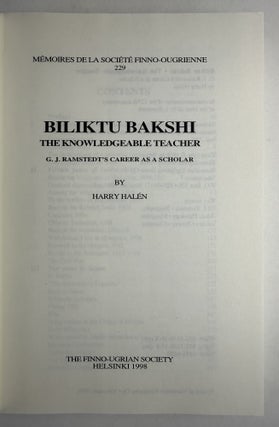 Biliktu Bakshi: the knowledgeable teacher, G. J. Ramstedt's career as a scholar
