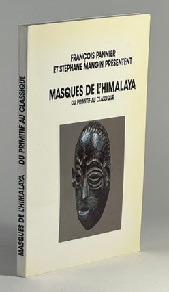 Item #2544 Masques de L'Himalaya: du primitif au classique [= Himalayan Masks: From...
