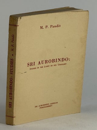 Item #2614 Sri Aurobindo: studies in the light of his thought. M. P. Pandit
