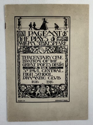 Pageant of the plays of William Shakespeare, A: arranged and directed by Miss Helen Austin presented by the Central High School Dramatic Club St. Paul, Minnesota April 7th and 8th, 1916