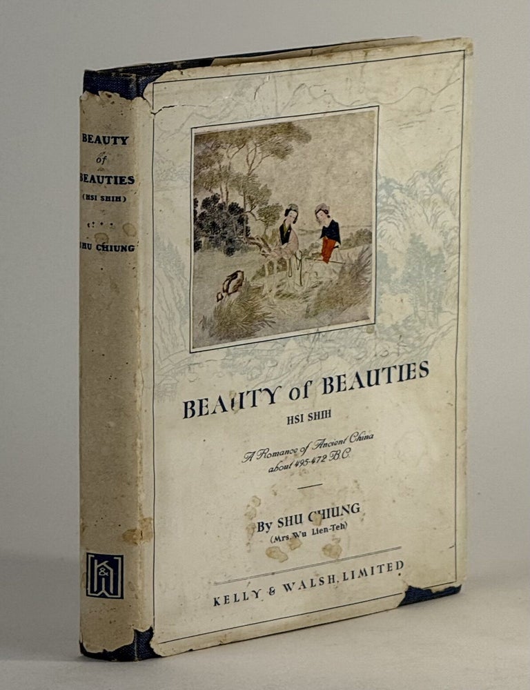Hsi Shih (pronounced See-She) beauty of beauties (a romance of ancient China about 495-472 B. C