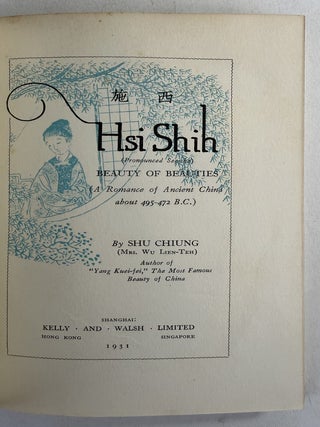 Hsi Shih (pronounced See-She) beauty of beauties (a romance of ancient China about 495-472 B. C. )