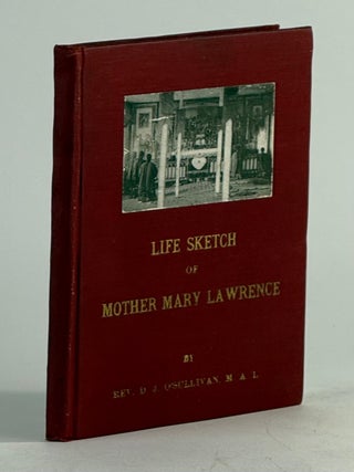 Item #2781 Life sketch of Mother Mary Lawrence, F.M.M. Rev. D. J O'Sullivan, Donal O'Sullivan