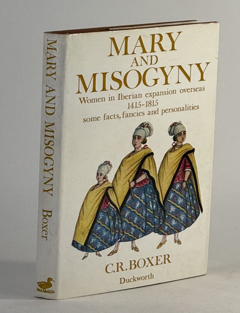 Mary and misogyny: women in Iberian expansion overseas, 1415-1815, some facts, fancies and...