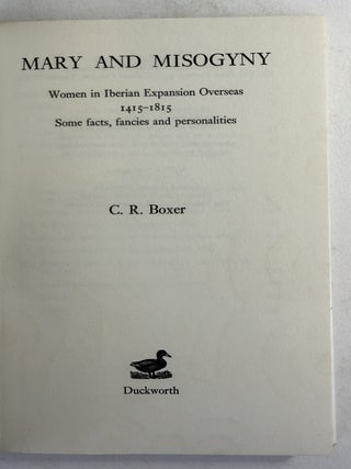 Mary and misogyny: women in Iberian expansion overseas, 1415-1815, some facts, fancies and personalities
