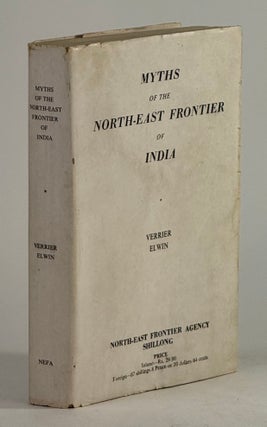 Item #2788 Myths of the north-east frontier of India. Verrier Elwin