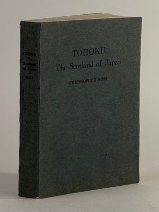 Item #2793 Tohoku: the Scotland of Japan. Christopher Noss