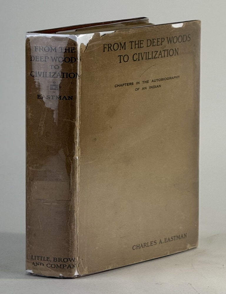 Item #559 From the deep woods to civilization: chapters in the autobiography of an Indian. Charles A. Eastman, Ohiyesa.