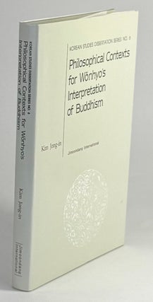 Item #718 Philosophical contexts for Wŏnhyo's interpretation of Buddhism. Kim Jong-In