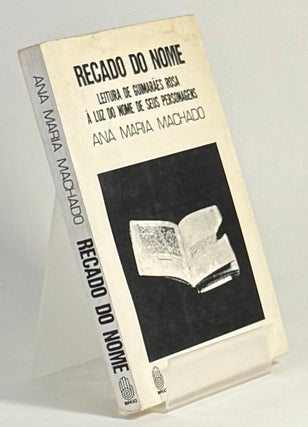 Item #740 Recado do nome : leitura de Guimarães Rosa à luz do nome de se [= Message from the...