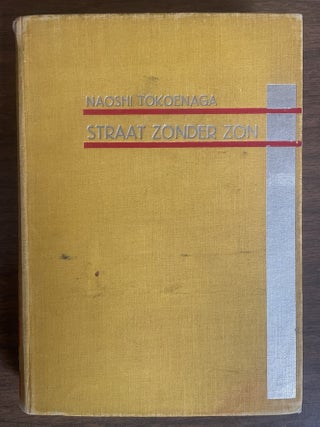 Item #783 Straat Zonder Zon: Japansche Arbeidersroman, uit het Duitsch Vertaald [= Street Without...
