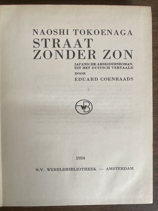 Straat Zonder Zon: Japansche Arbeidersroman, uit het Duitsch Vertaald [= Street Without Sun: A Japanese Workers' Novel, translated from the German]