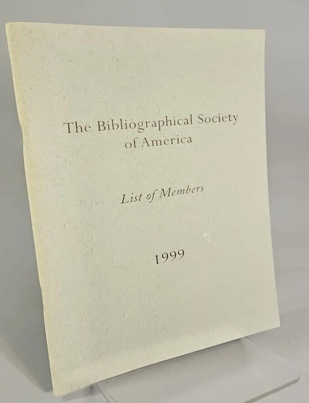 Item #805 Bibliographical Society of America, The: list of members. Roger E. Stoddard, Hope Mayo.